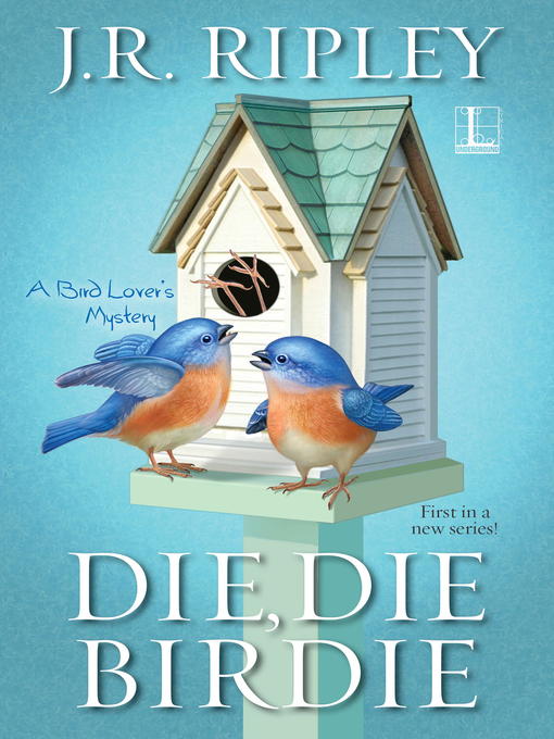 Title details for Die, Die Birdie by J.R. Ripley - Available